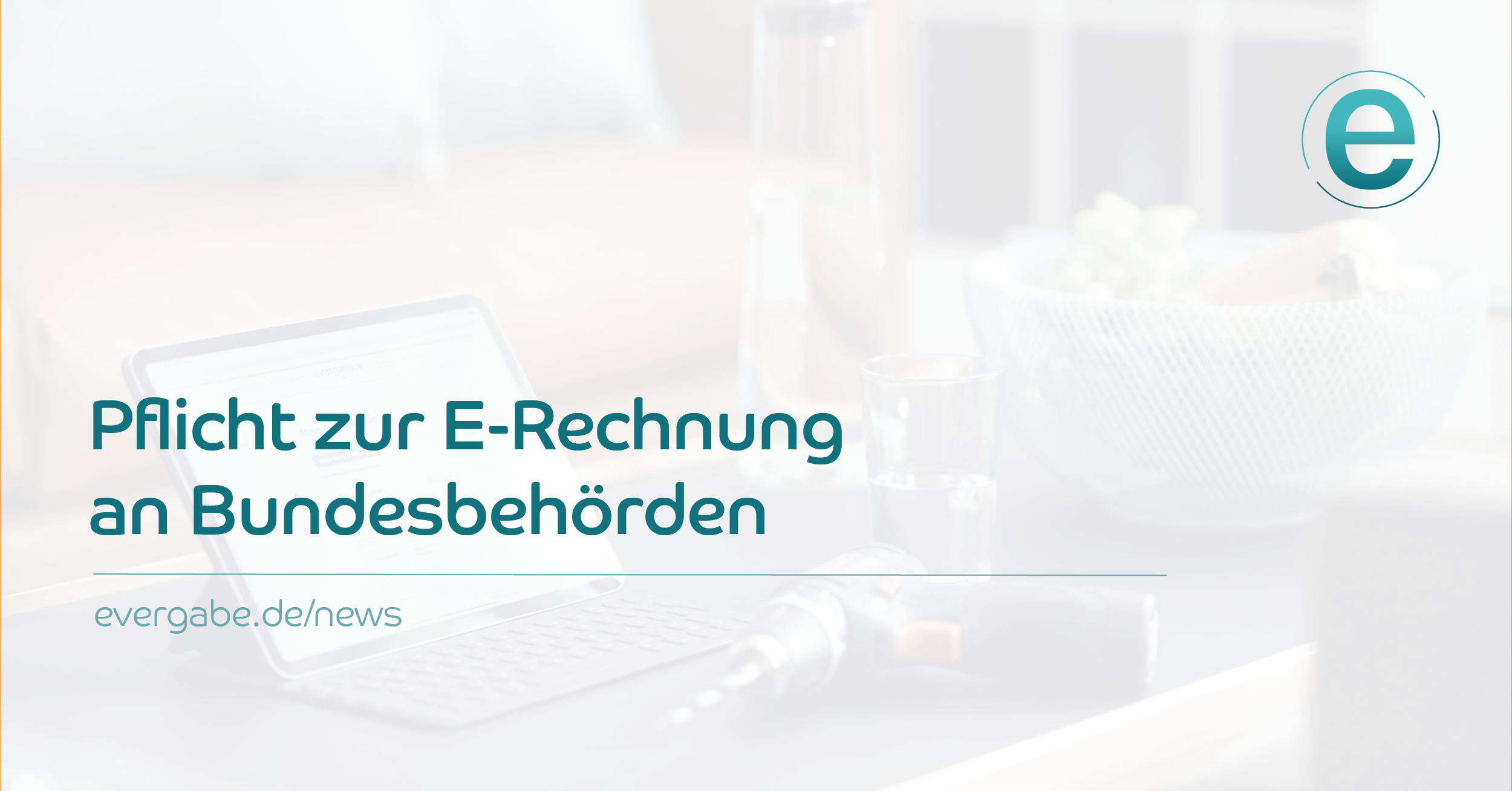 E-Rechnung An Bundesbehörden Bald Pflicht | Evergabe.de