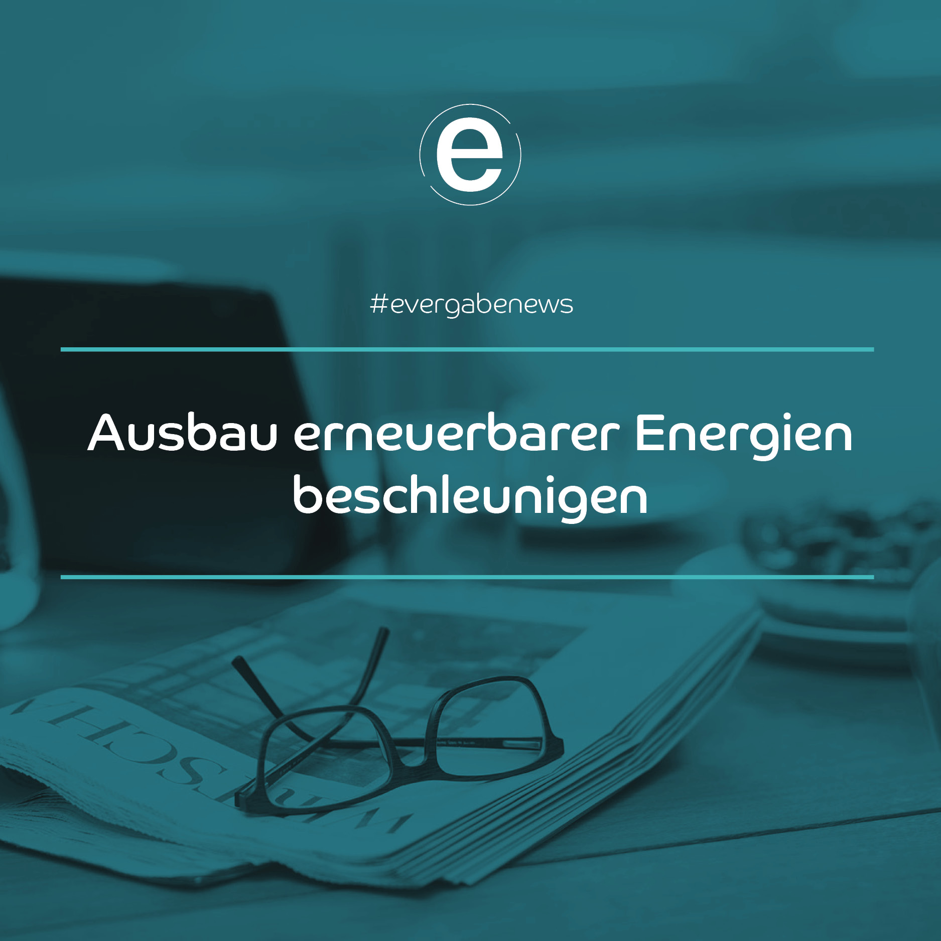 Ausbau Erneuerbarer Energien Beschleunigen | Evergabe.de